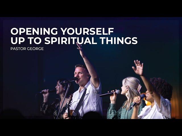 Opening Up To Spiritual Things | Reset Message Series | Ps George Georgiou