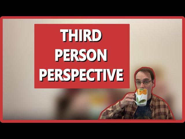 Third Person Perspective | Writing Advice