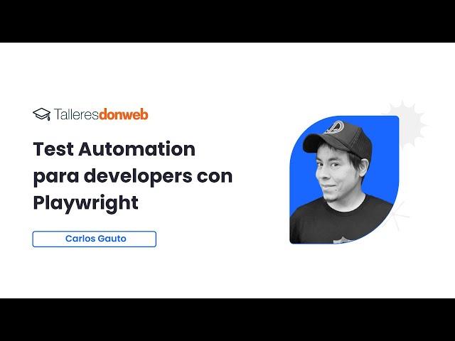 Test Automation para developers con Playwright con @CharlyAutomatiza #donweb #cloud