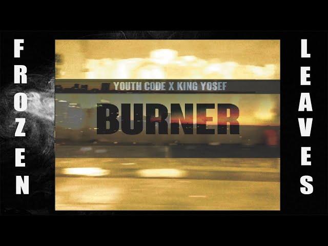 King Yosef x Youth Code  - Burner