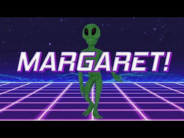 HAPPY BIRTHDAY MARGARET! - ALIEN REMIX