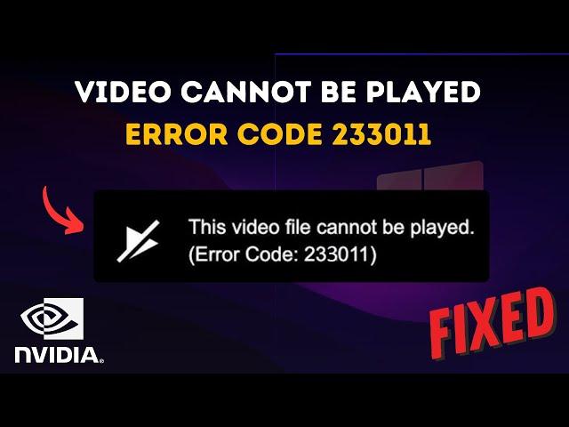 How to Fix Error Code 233011 Video Can't be Played