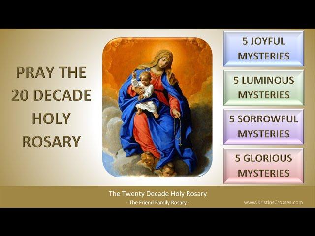 Pray the Twenty Decade Holy Rosary (The Joyful, Luminous, Sorrowful, and Glorious Mysteries)