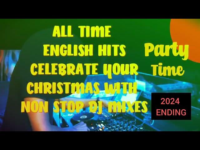 ENGLISH ALL TIME HITS 2024 | ENGLISH DANCE HITS | LIVE DJ NONSTOP MIXES | YEAR END 2024 PARTY MUSIC