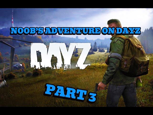 Noob's Adventures On DayZ Part 3 (First PvP fight & Meeting up with other survivors)