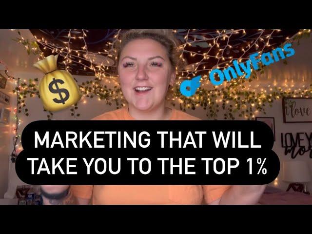 Promoting & Marketing Strategy That Will Make You a Top 1% OnlyFans Creator - 0.1% Creator Advice