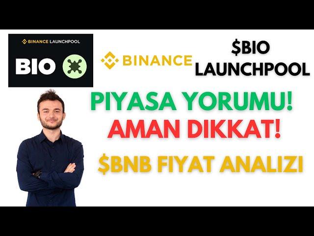 BINANCE $BIO LAUNCHPOOL VE $BNB ANALIZI | PİYASA YORUMU & FIYAT TAHMİNLERİ #binancelaunchpool