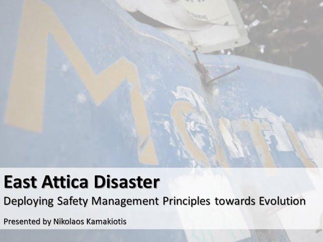 East Attica Disaster - Deploying Safety Management Principles towards Evolution
