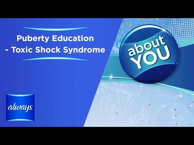 Puberty Education  - Toxic Shock Syndrome