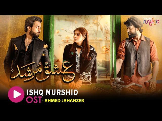 Ishq Murshid - Original Soundtrack  [ Bilal Abbas Khan - Durefishan Saleem ] Singer: Ahmed Jahanzeb