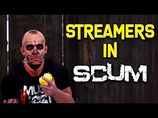 Meeting STREAMERS in SCUM