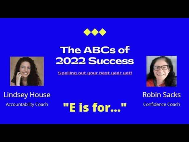 "E is for..." (The ABCs of 2022 Success series.)