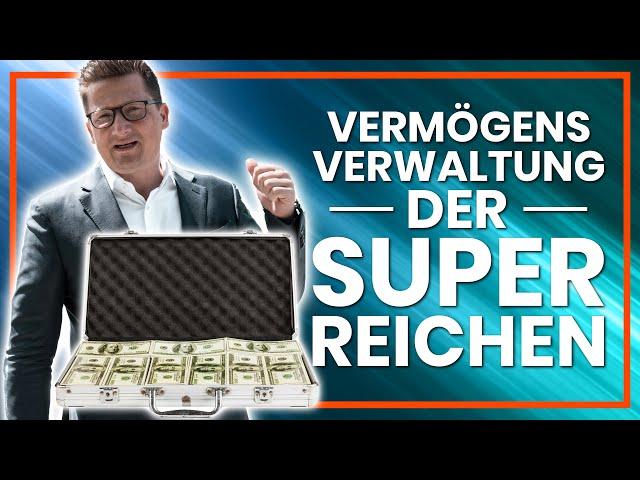 Family Office - Die Vermögensverwaltung der Superreichen