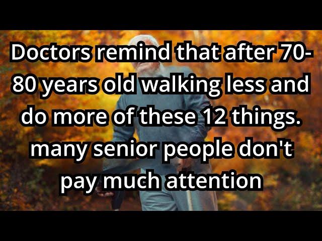 DOCTOR WARNING! 70-80 years old: Walking Less and Doing These 12 Things