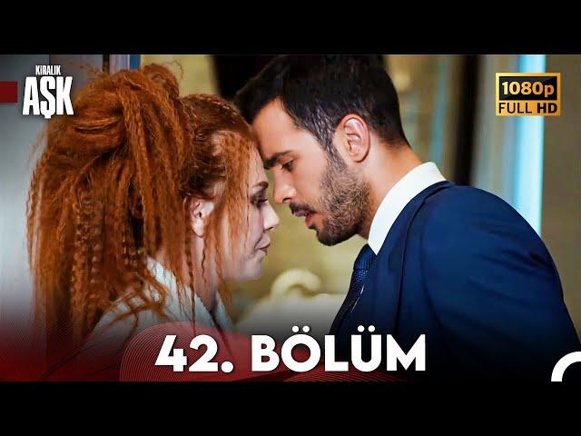 Kiralık Aşk 42. Bölüm Full HD