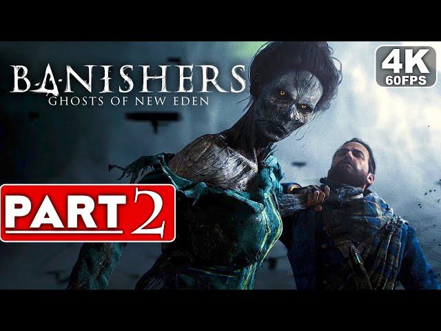 BANISHERS GHOSTS OF NEW EDEN Gameplay Walkthrough Part 2 [4K 60FPS PC] - No Commentary (FULL GAME)