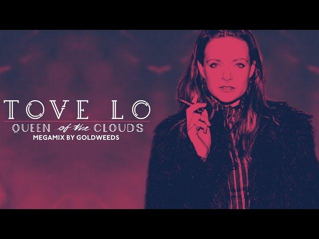 Tove Lo - Queen Of The Clouds [Megamix by GoldWeeds] 2nd Anniversary!