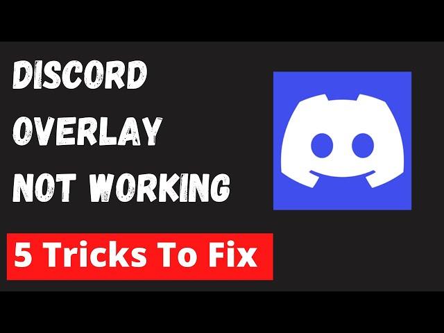 5 Methods to Fix Discord Overlay Not Working Latest In 2022