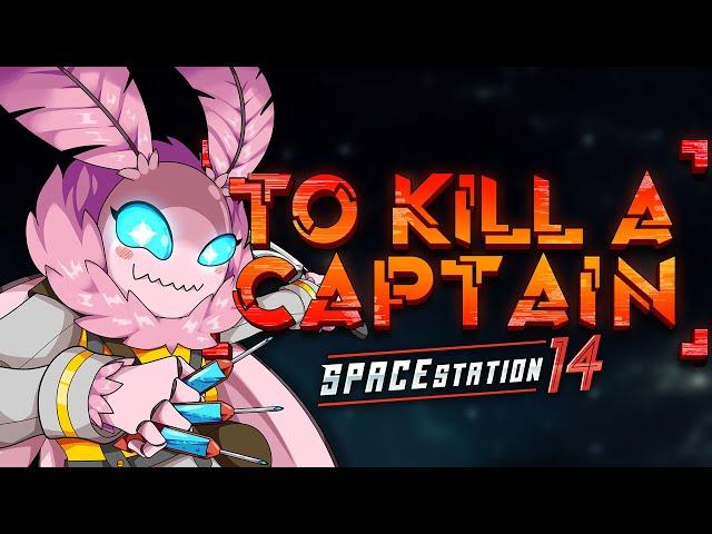 TO KILL A CAPTAIN | Space Station 14