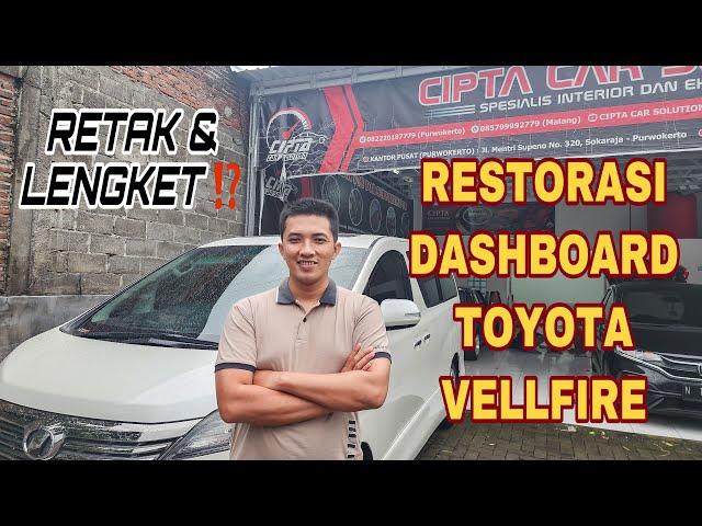 RESTORASI #DASHBOARD #VELLFIRE | #COVERJOK #PURWOKERTO #MALANG #SEMARANG