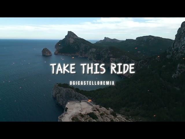 DJ SLOW - Take this ride (Ogi Castello Remix)