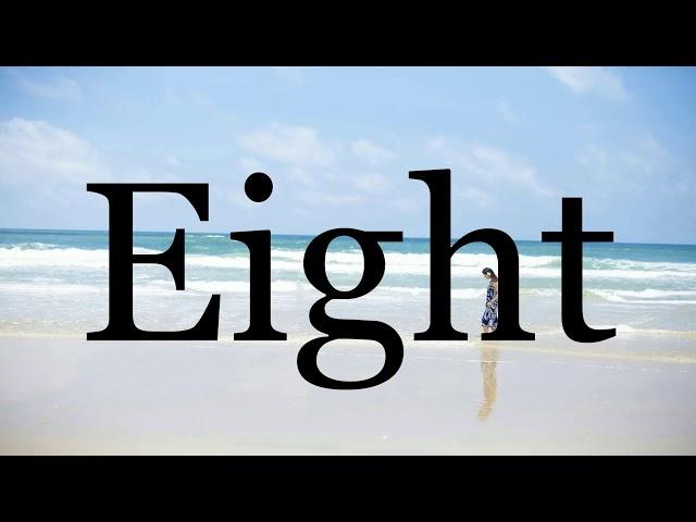 How To Pronounce EightPronunciation Of Eight