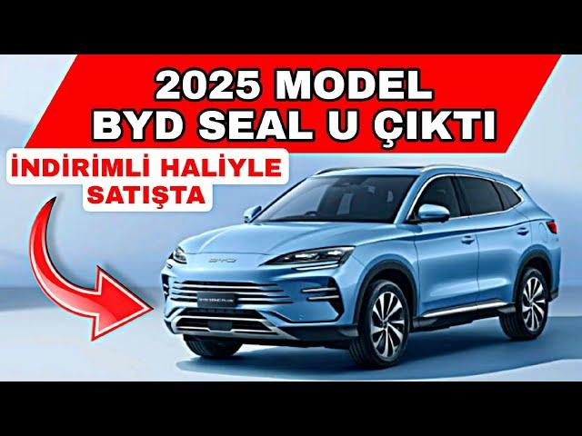 İNDİRİMLİ HALİYLE 2025 MODEL BYD SEAL U ÇIKTI