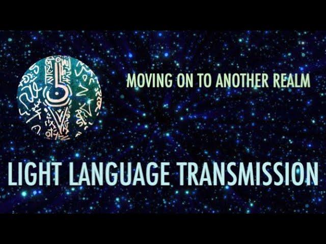 LIGHT LANGUAGE TRANSMISSION: TO ACCOMPANYING A DYING BEING