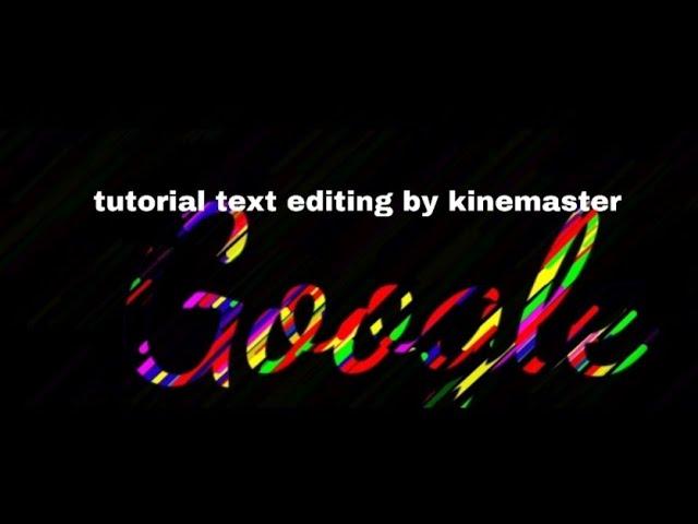 GOOGLE MOTION text editing tutorial by KINEMASTER