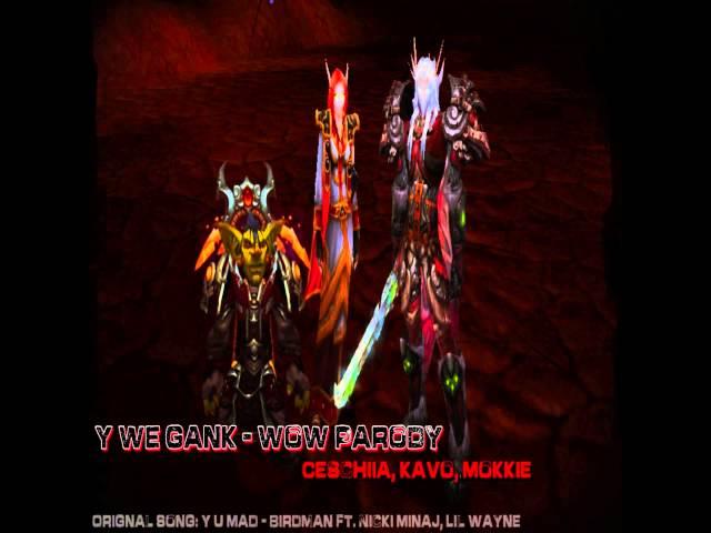 Y We Gank [WoW Parody] - Ceschiia, Kavo & Mokkie