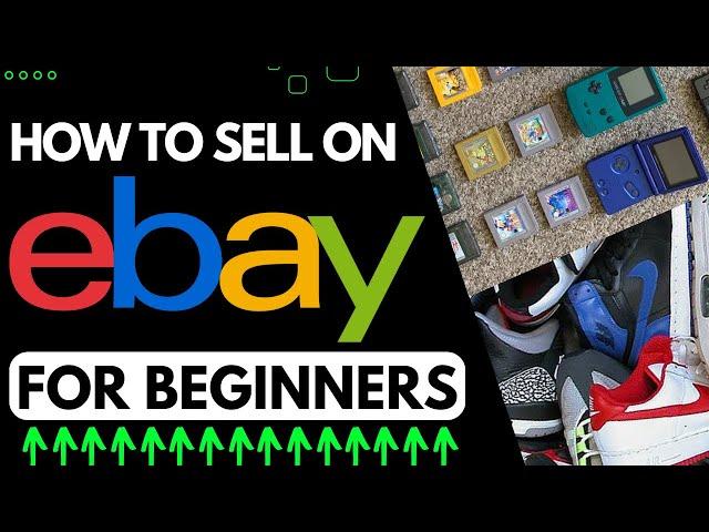 How To Sell On Ebay For Beginners: Full Step By Step Guide