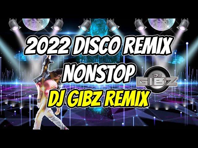 2022 DISCO REMIX NONSTOP (Dj Gibz Remix) | PARTY MIX 2022 NONSTOP 3 HOURS