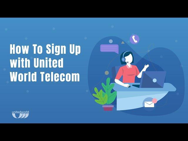 How to Sign Up with United World Telecom