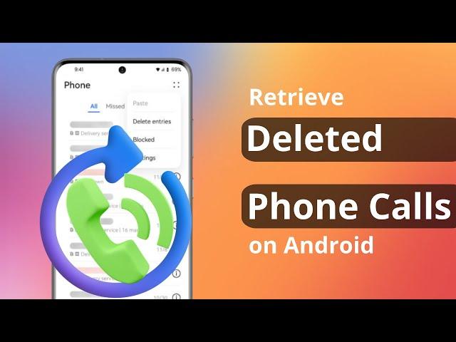 [2 Ways] How to Retrieve Deleted Phone Calls on Android