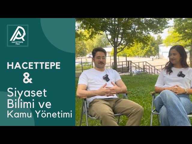 HACETTEPE ÜNİVERSİTESİ SİYASET BİLİMİ VE KAMU YÖNETİMİ BÖLÜMÜ VE HACETTEPE ÜNİVERSİTESİ TANITIMI