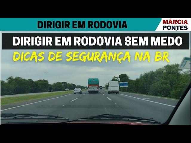 Dirigir em rodovia SEM MEDO: dicas de segurança