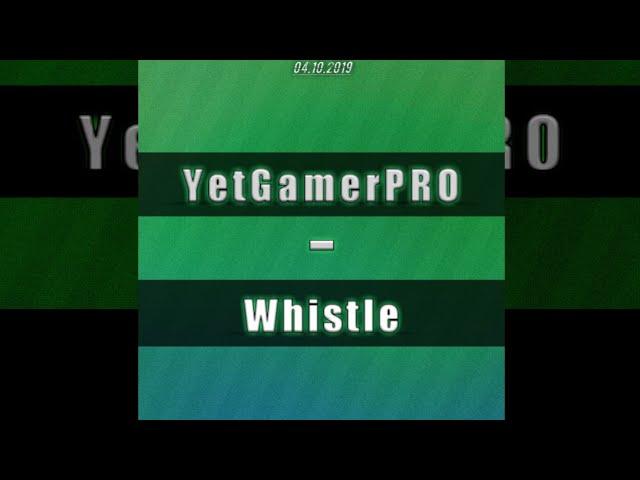 YetGamerPRO - Whistle