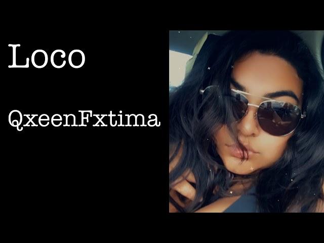 Qxeen Fxtima - loco - lyrics