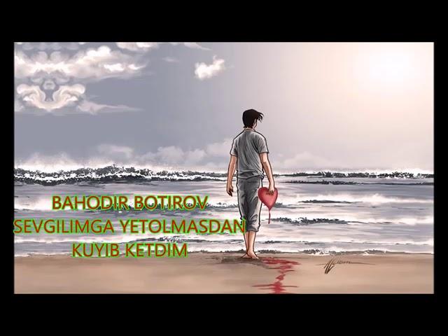 BAHODIR BOTIROV-SEVGILIMGA YETOLMASDAN KUYIB KETDIM__Смотреть music version