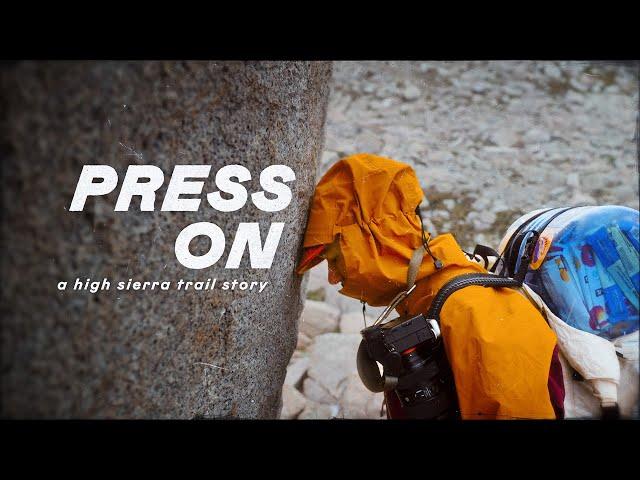 An EPIC 72 Mile Adventure on the High Sierra Trail | Press On (Full Film)