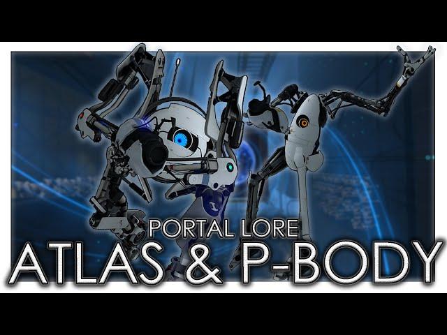 The Tale of Aperture's Iconic Robotic Duo | ATLAS & P-Body | FULL Portal Lore