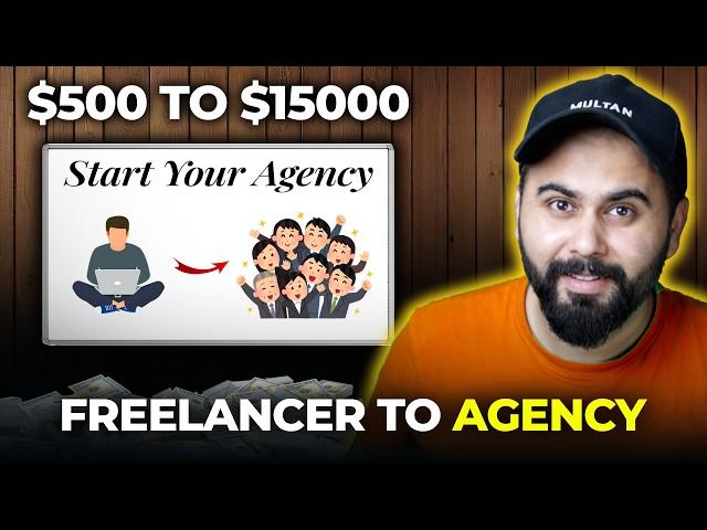 Freelancer to Agency | How to Build Your Own Successful Agency | Complete Guide