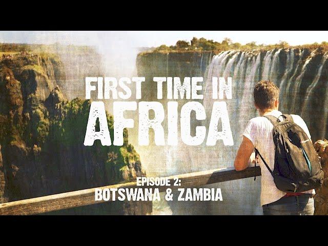 First Time In Africa: Ep 2 - Backpacking in Botswana & Zambia