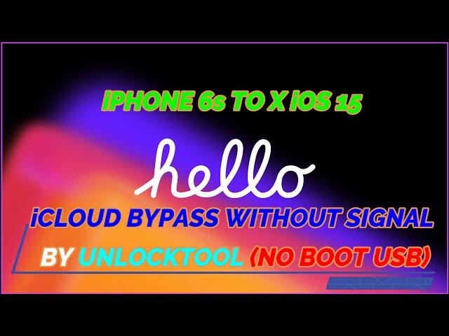 iPHONE 6s TO X iOS 15 HELLO/iCLOUD BYPASS WITHOUT SIGNAL DONE BY UNLOCKTOOL(NO BOOT USB)