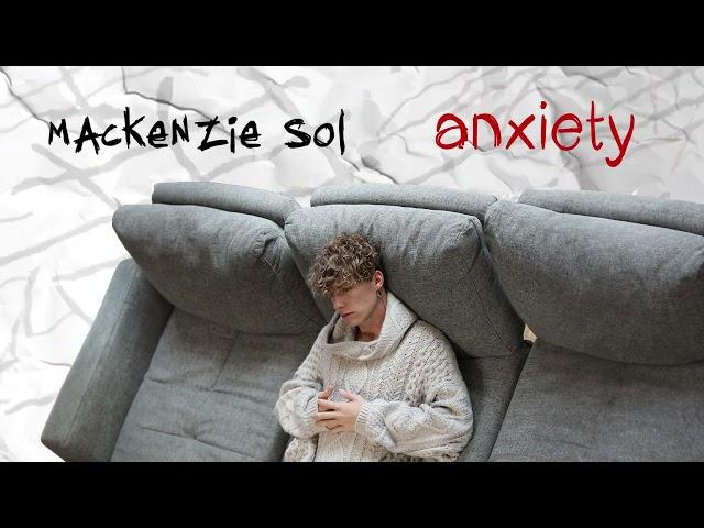 Mackenzie Sol - Anxiety (Official Audio Video)