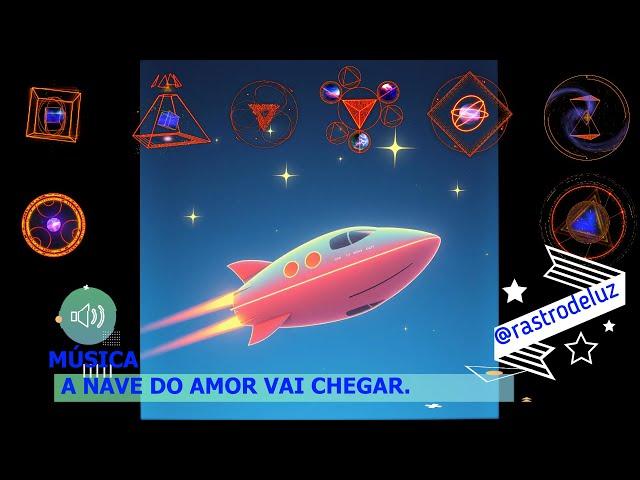 A NAVE DO AMOR VAI CHEGAR