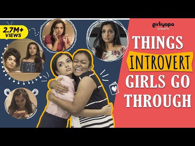 Things Introvert Girls Go Through feat. Ahsaas Channa | Girliyapa's ChickiLeaks