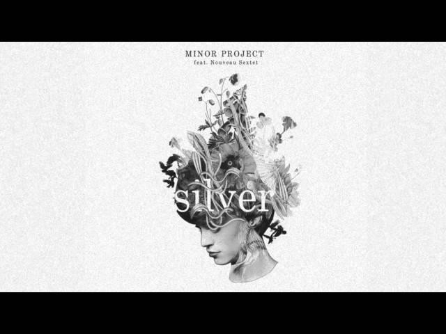 Minor Project ft.Nouveau Sextet - SILVER