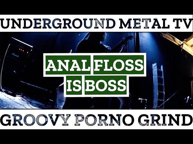 ANAL FLOSS IS BOSS / GROOVY PORNO GRIND SLAM @ UNDERGROUND METAL TV