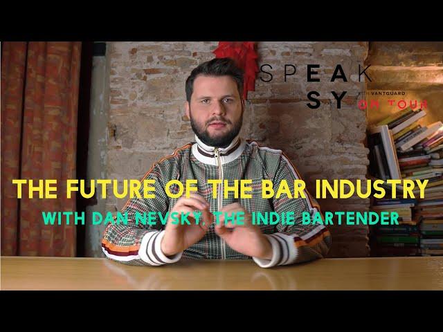 The Future of the Bar Industry - with Dan Nevsky "The Indie Bartender" - Subtitles ENG & ESP - SEWV